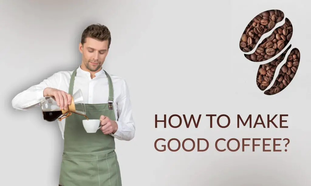 How To Make Good Coffee