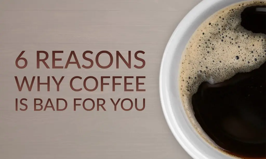 Why Coffee Is Bad For You