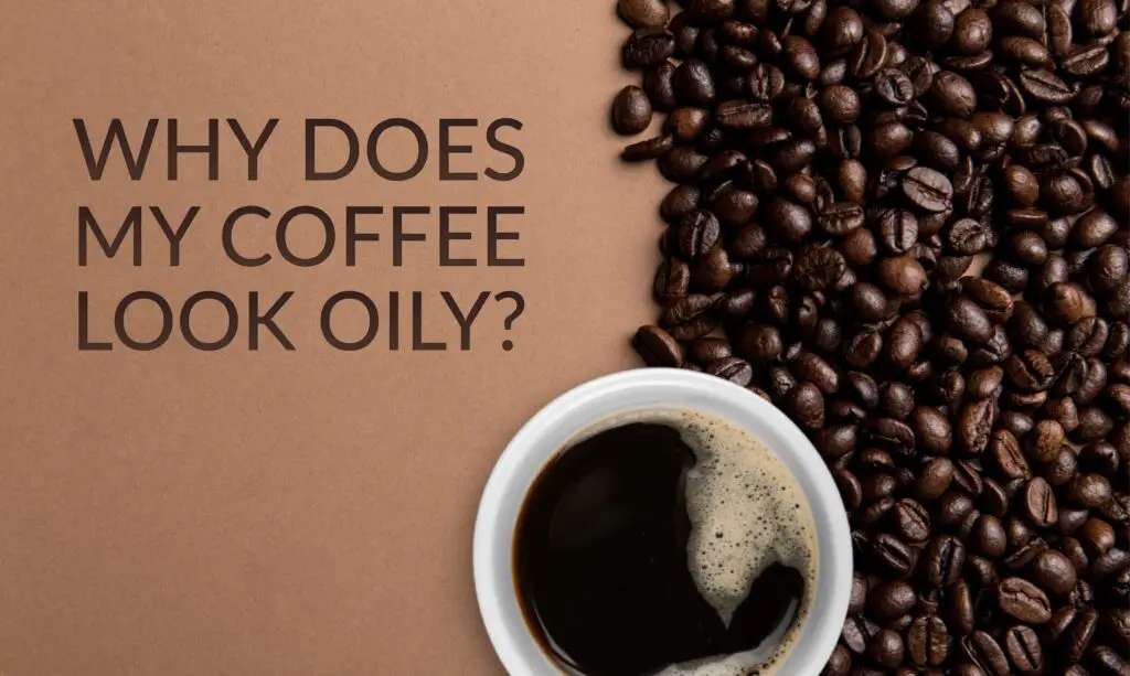 Coffee Look Oily
