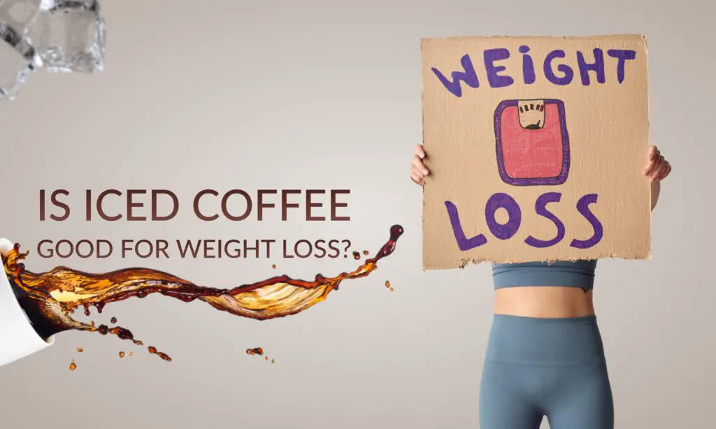 Is Iced Coffee Good For Weight Loss