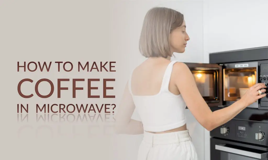 How To Make Coffee In Microwave