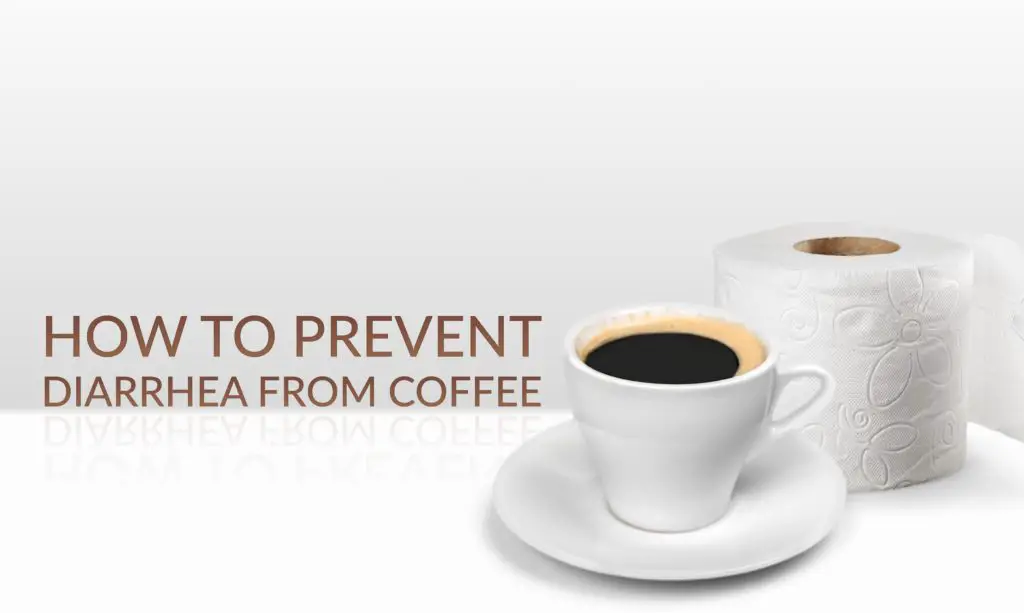 How To Prevent Diarrhea From Coffee