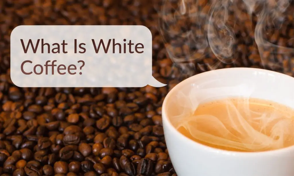 What Is White Coffee?